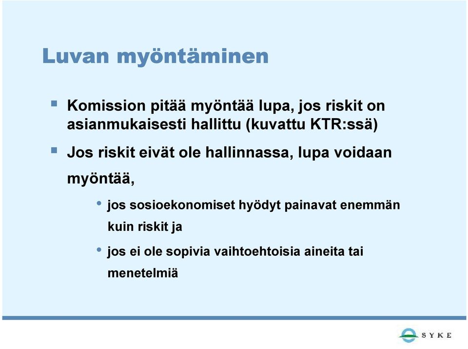 hallinnassa, lupa voidaan myöntää, jos sosioekonomiset hyödyt