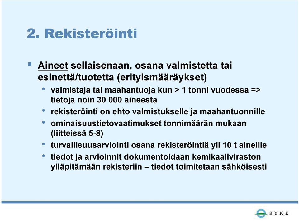 maahantuonnille ominaisuustietovaatimukset tonnimäärän mukaan (liitteissä 5-8) turvallisuusarviointi osana