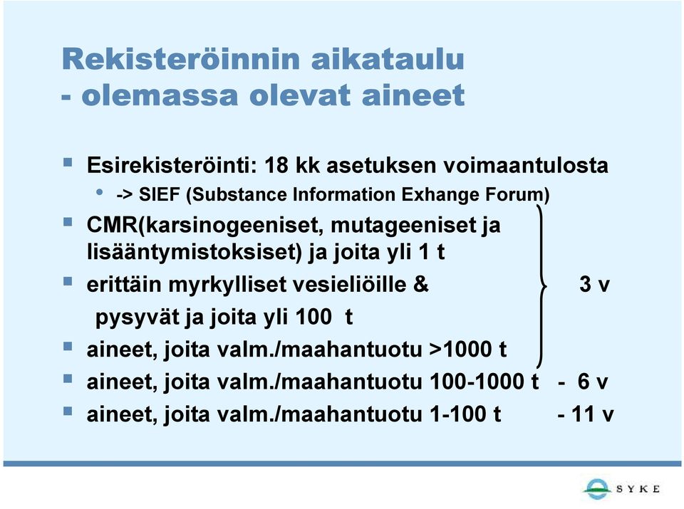 joita yli 1 t erittäin myrkylliset vesieliöille & pysyvät ja joita yli 100 t aineet, joita valm.