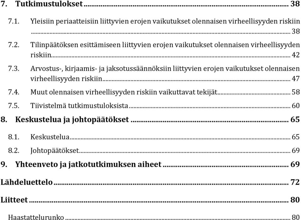 Arvostus-, kirjaamis- ja jaksotussäännöksiin liittyvien erojen vaikutukset olennaisen virheellisyyden riskiin... 47