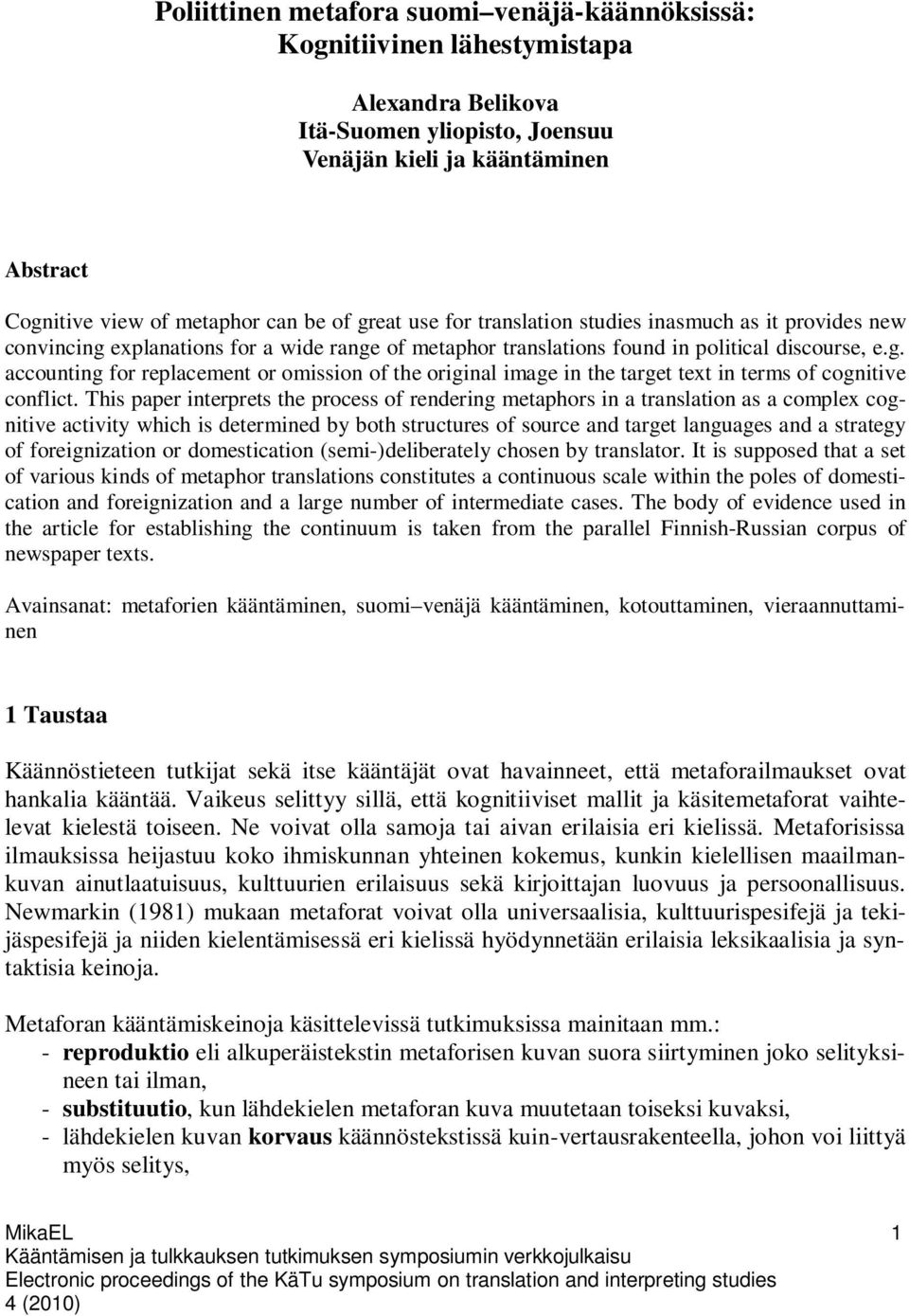 This paper interprets the process of rendering metaphors in a translation as a complex cognitive activity which is determined by both structures of source and target languages and a strategy of