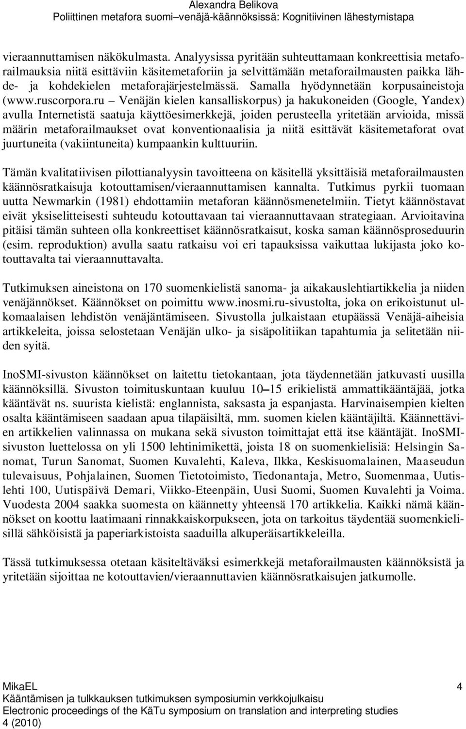 Samalla hyödynnetään korpusaineistoja (www.ruscorpora.