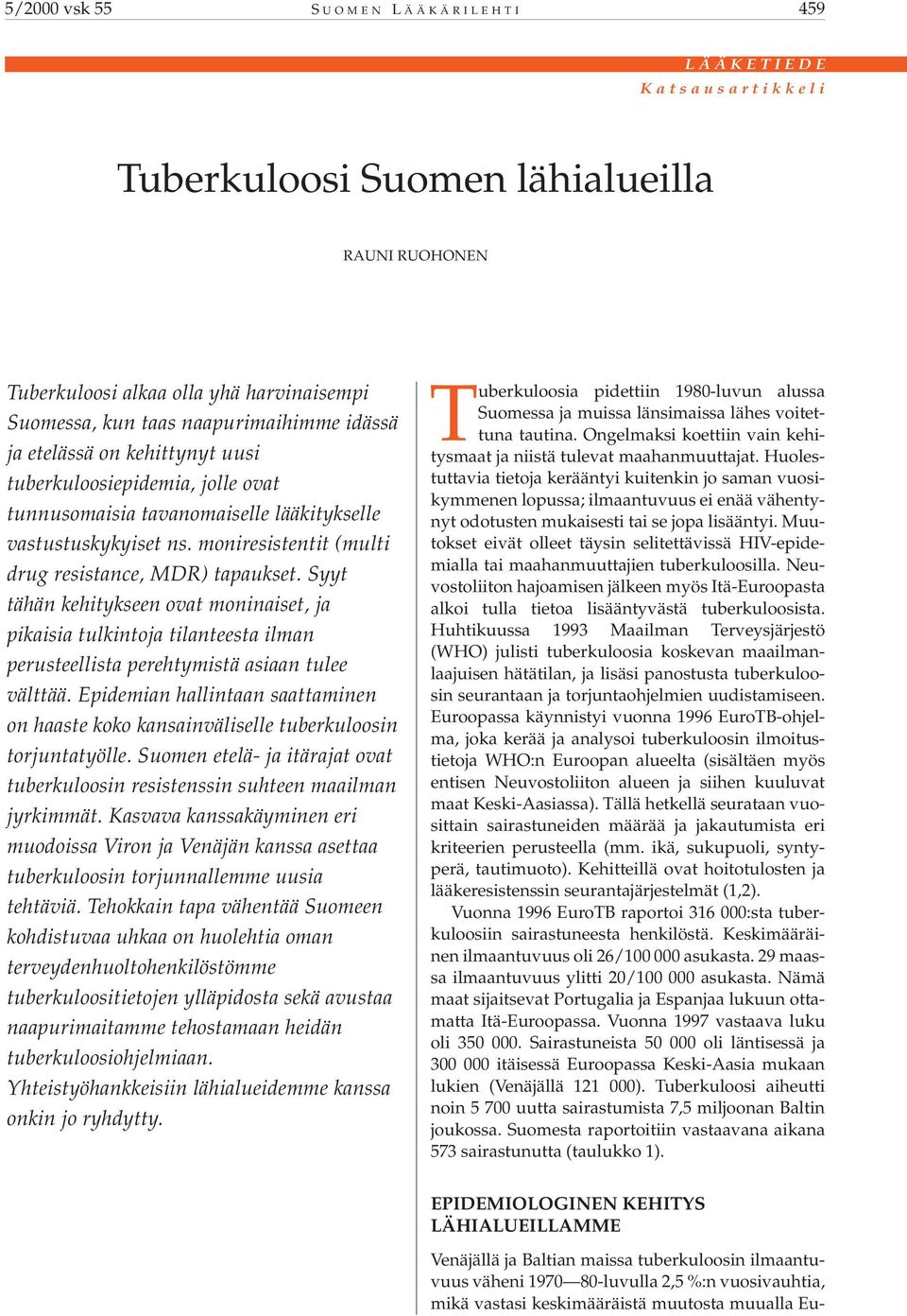 Syyt tähän kehitykseen ovat moninaiset, ja pikaisia tulkintoja tilanteesta ilman perusteellista perehtymistä asiaan tulee välttää.