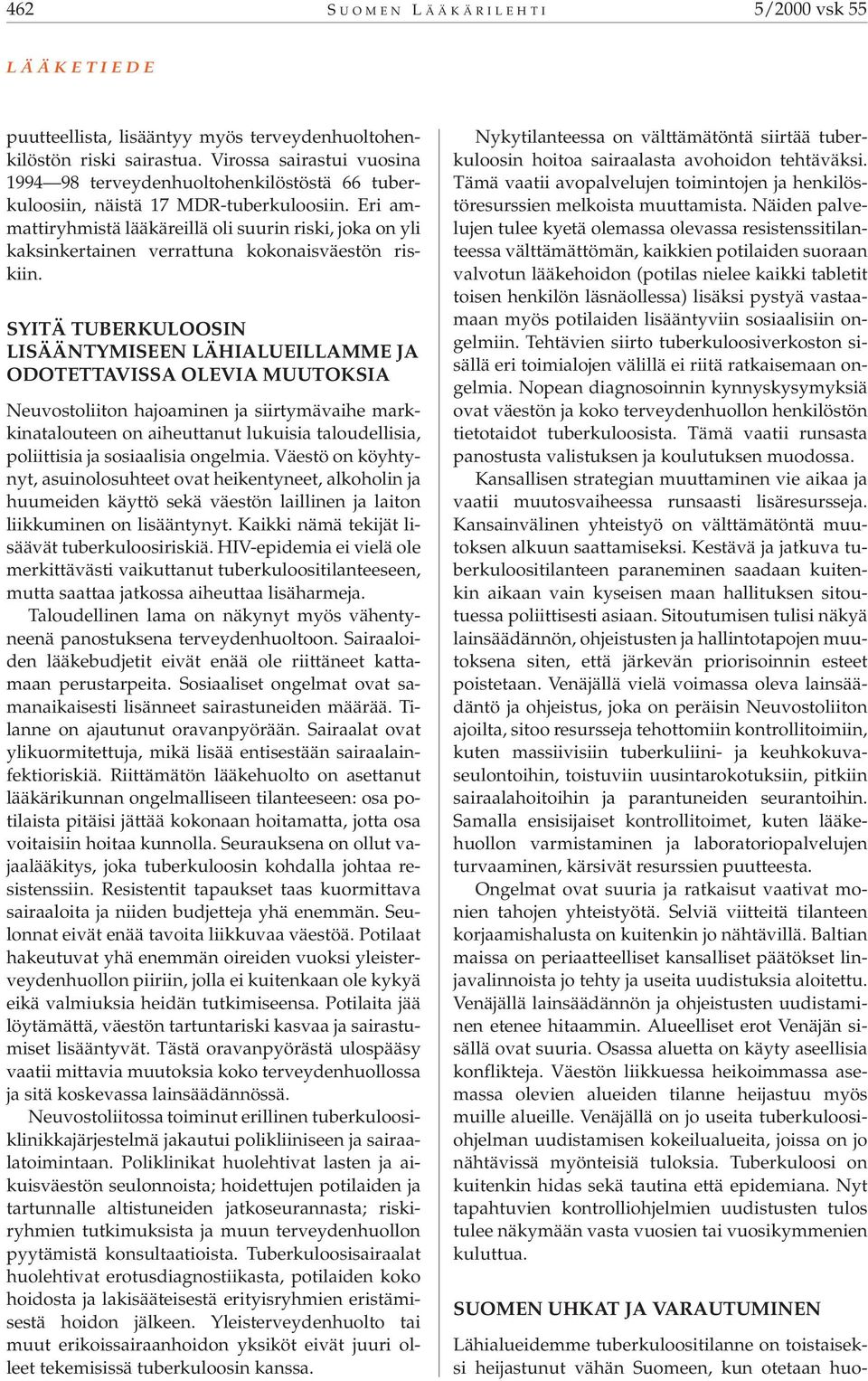 Eri ammattiryhmistä lääkäreillä oli suurin riski, joka on yli kaksinkertainen verrattuna kokonaisväestön riskiin.
