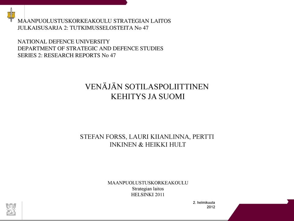 RESEARCH REPORTS No 47 VENÄJÄN SOTILASPOLIITTINEN KEHITYS JA SUOMI STEFAN FORSS, LAURI