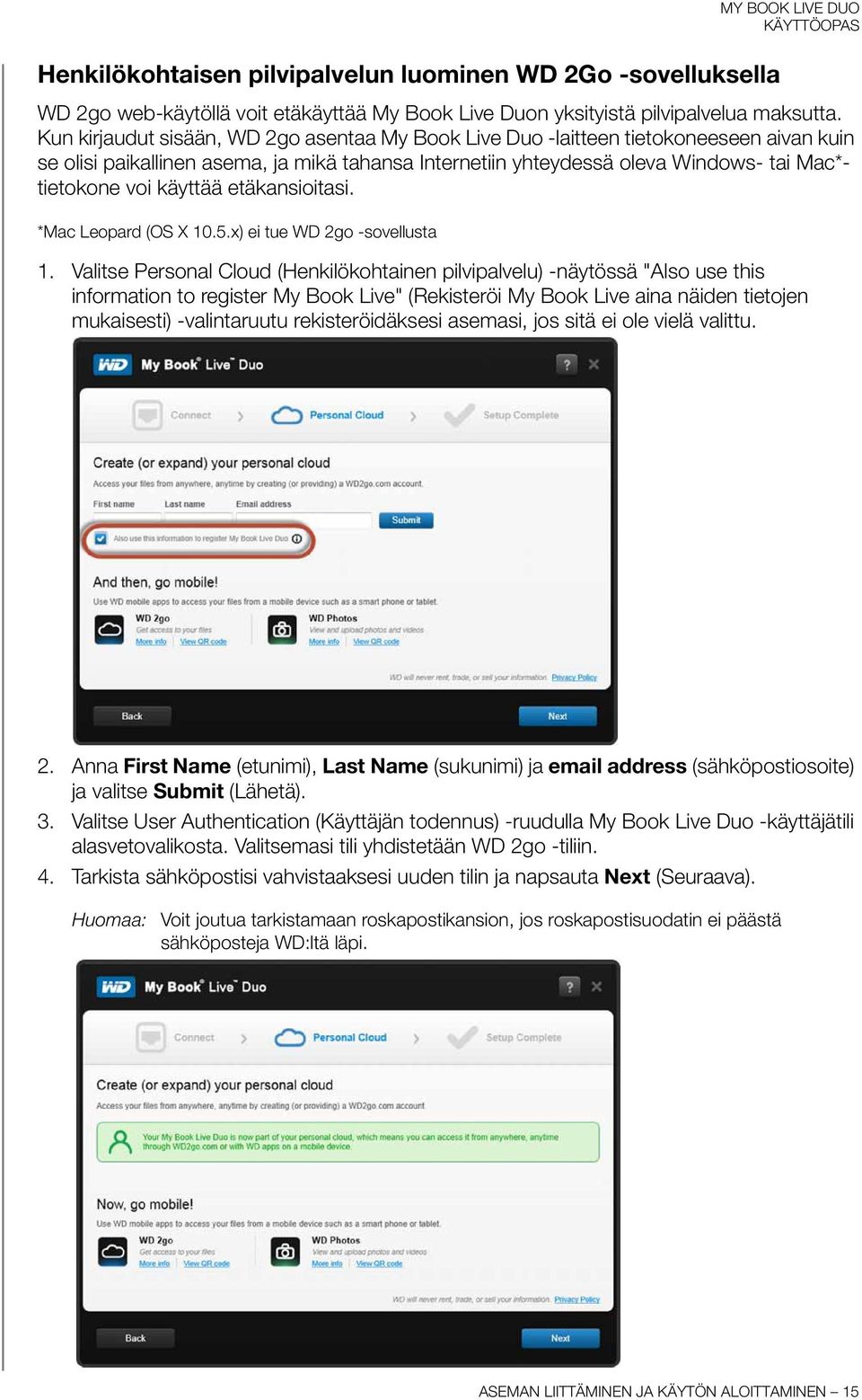 käyttää etäkansioitasi. *Mac Leopard (OS X 10.5.x) ei tue WD 2go -sovellusta 1.