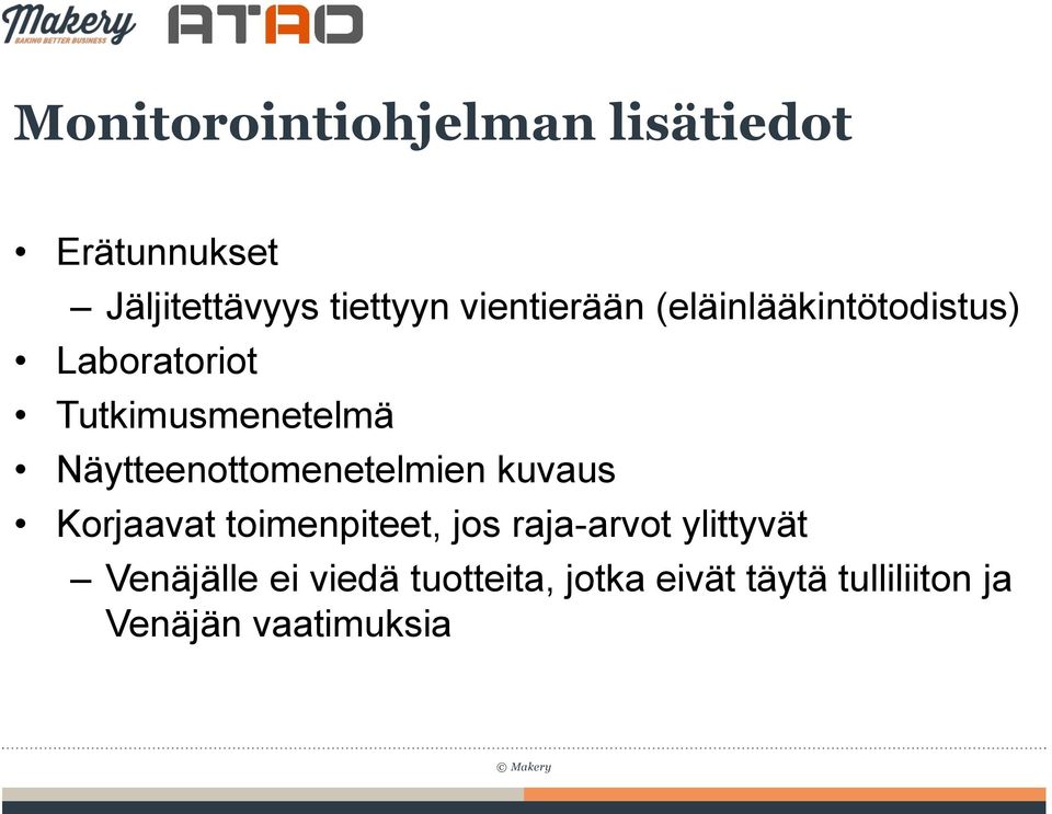 Näytteenottomenetelmien kuvaus Korjaavat toimenpiteet, jos raja-arvot