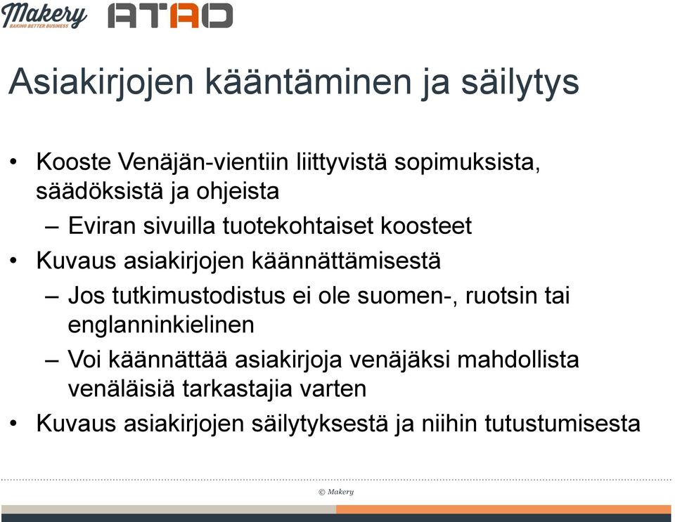 käännättämisestä Jos tutkimustodistus ei ole suomen-, ruotsin tai englanninkielinen Voi
