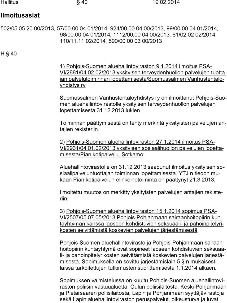 2014, 890/00.00 03 00/2013 H 40 1) Pohjois-Suomen aluehallintoviraston 9.1.2014 ilmoitus PSA- VI/2881/04.02.