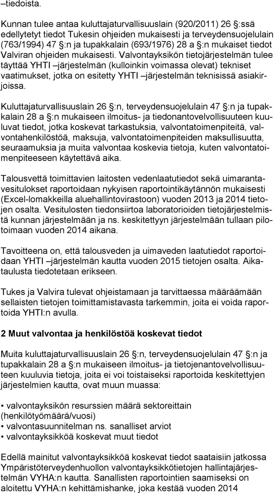 mukaiset tie dot Valviran ohjeiden mukaisesti.