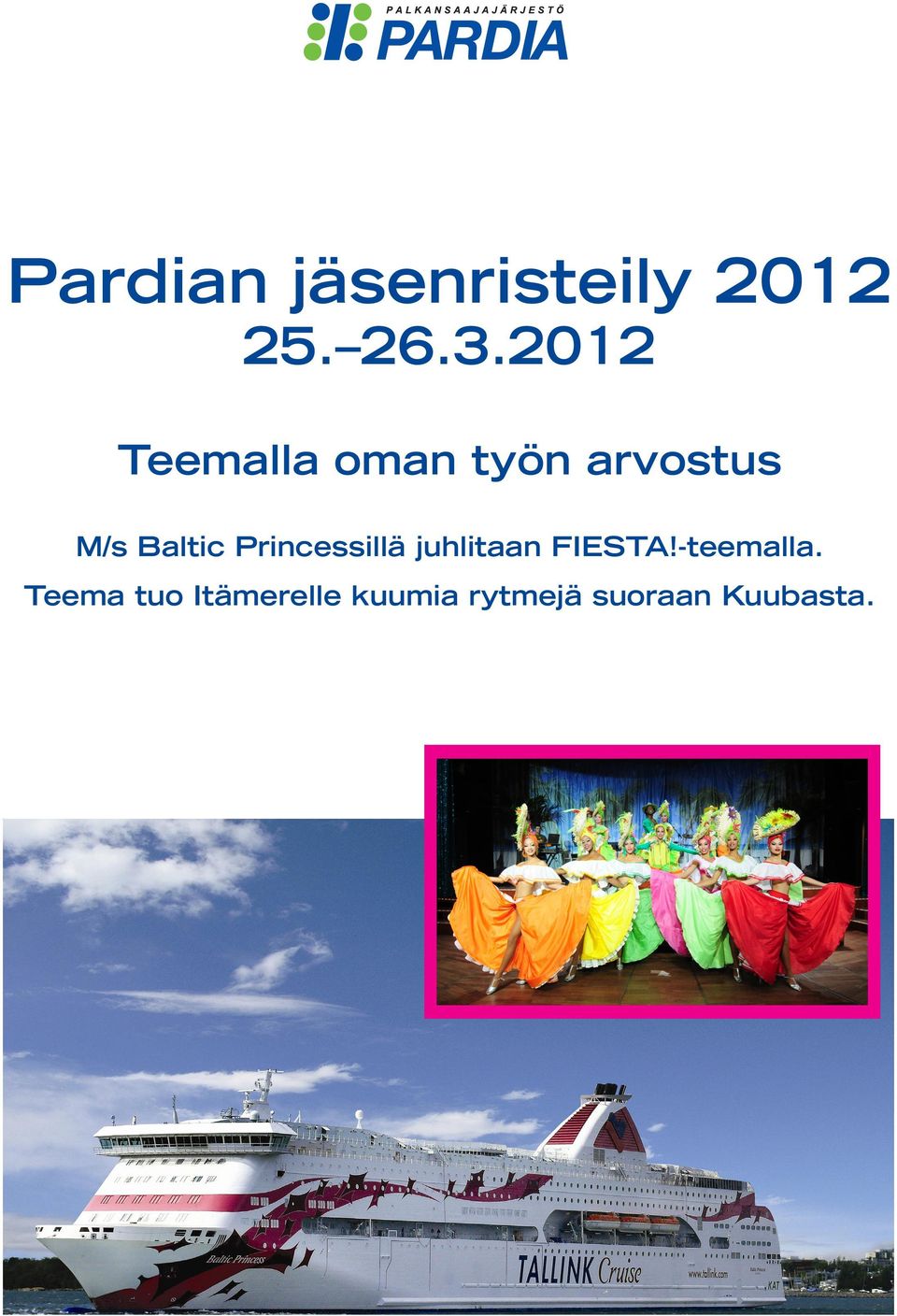 Princessillä juhlitaan FIESTA!-teemalla.