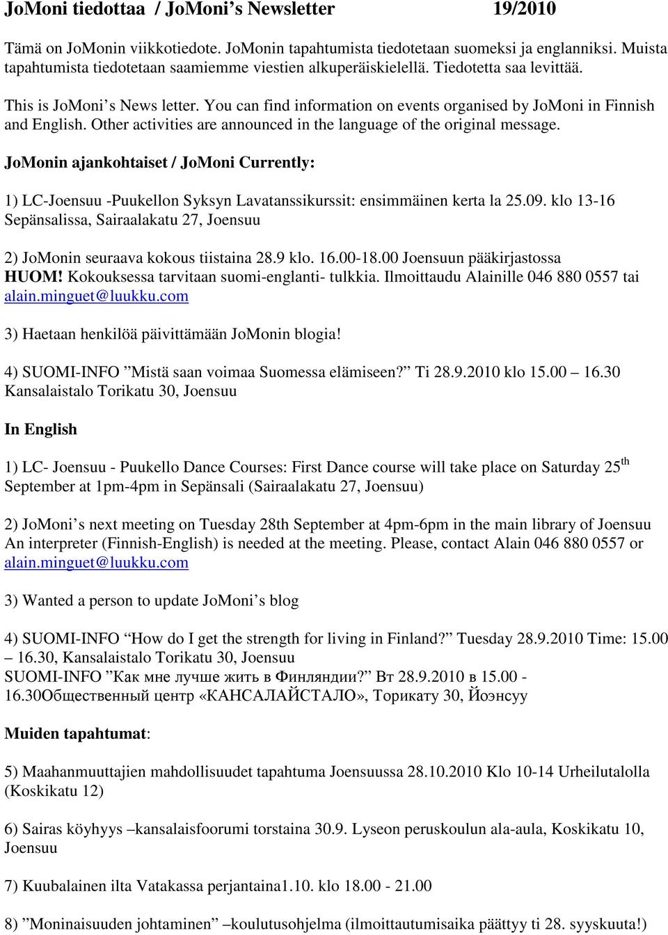 You can find information on events organised by JoMoni in Finnish and English. Other activities are announced in the language of the original message.