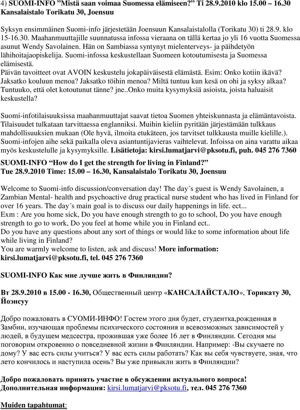Hän on Sambiassa syntynyt mielenterveys- ja päihdetyön lähihoitajaopiskelija. Suomi-infossa keskustellaan Suomeen kotoutumisesta ja Suomessa elämisestä.