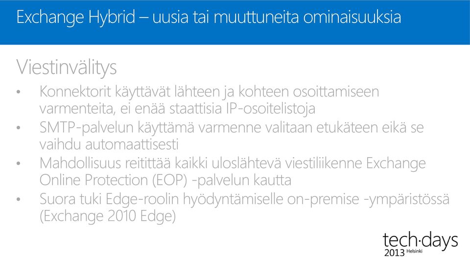 etukäteen eikä se vaihdu automaattisesti Mahdollisuus reitittää kaikki uloslähtevä viestiliikenne Exchange