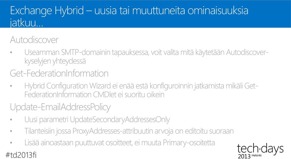 Get- FederationInformation CMDlet ei suoritu oikein Update-EmailAddressPolicy Uusi parametri UpdateSecondaryAddressesOnly Tilanteisiin