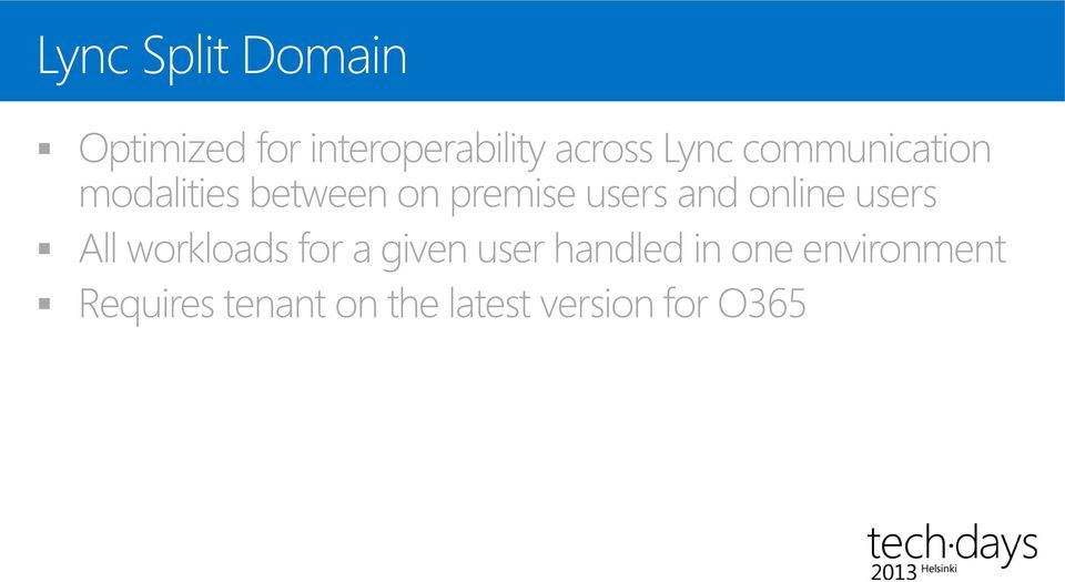 and online users All workloads for a given user handled