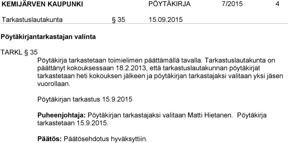 Tarkastuslautakunta on päättänyt kokouksessaan 18.2.