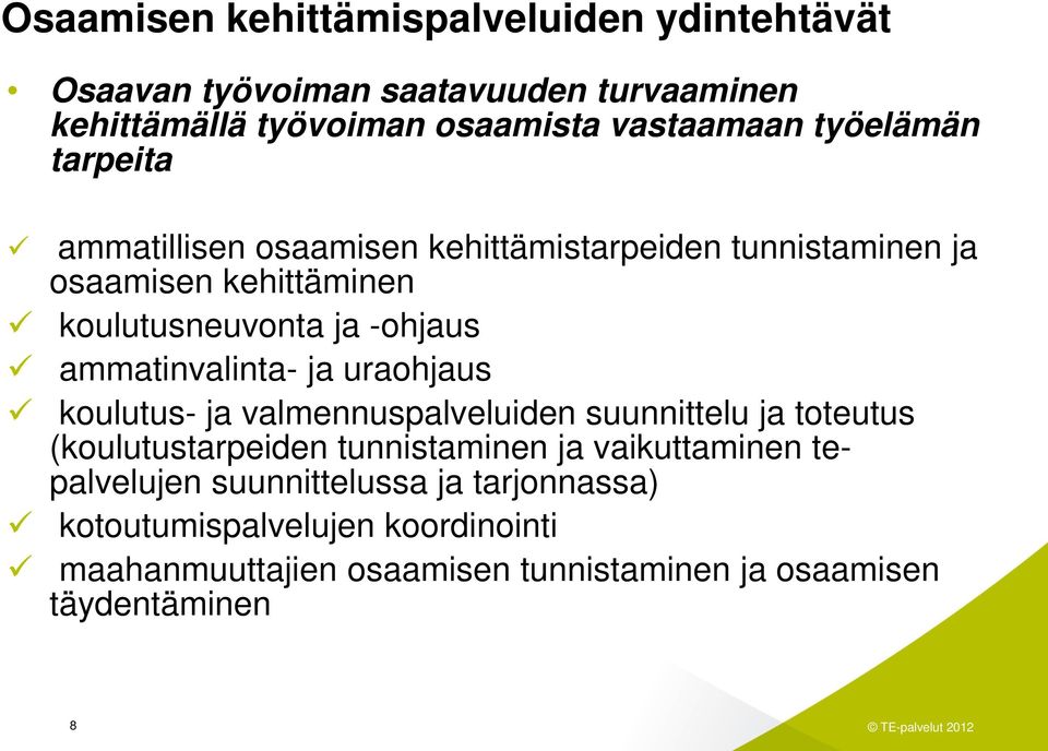 ammatinvalinta- ja uraohjaus koulutus- ja valmennuspalveluiden suunnittelu ja toteutus (koulutustarpeiden tunnistaminen ja vaikuttaminen