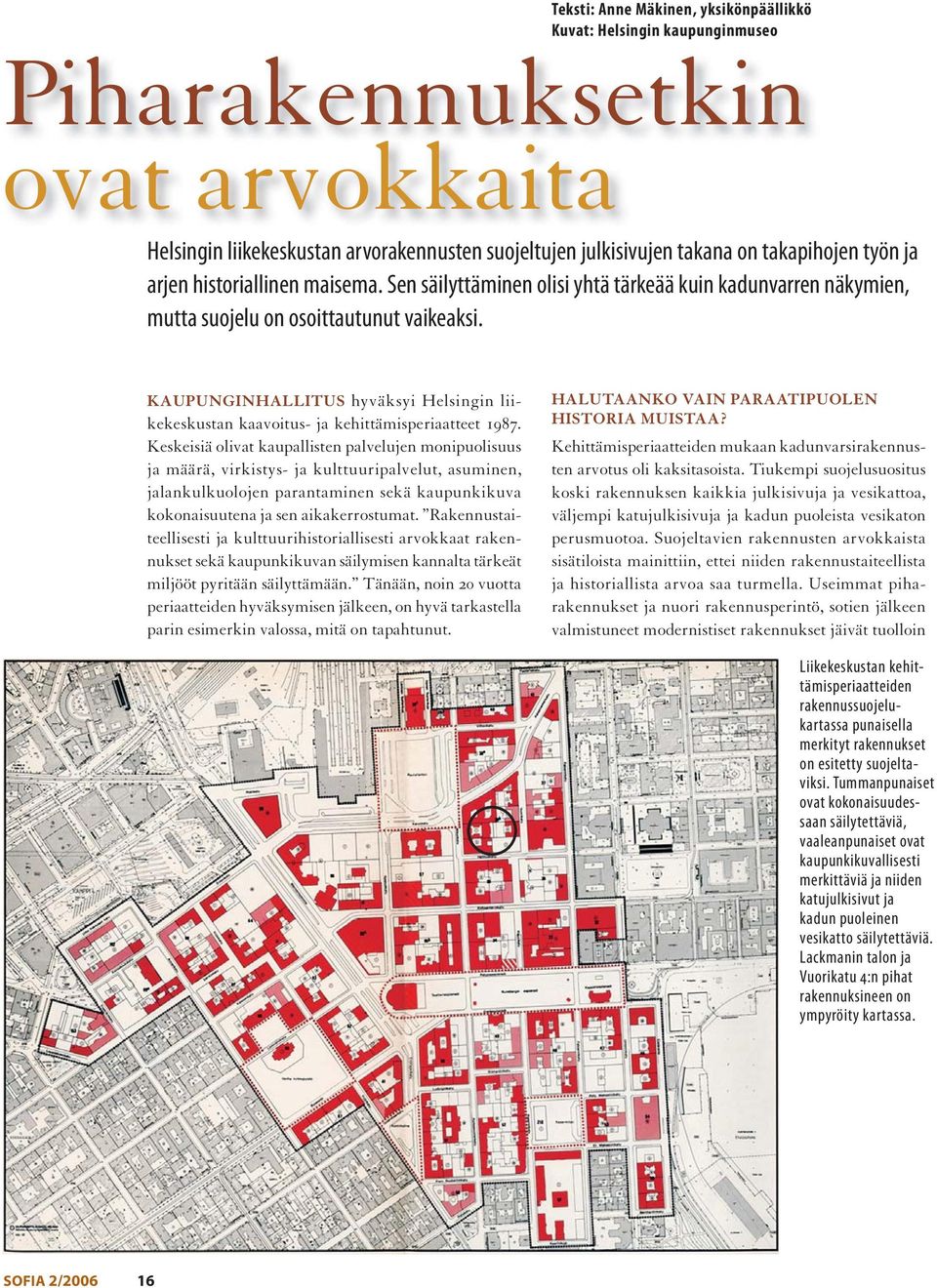 KAUPUNGINHALLITUS hyväksyi Helsingin liikekeskustan kaavoitus- ja kehittämisperiaatteet 1987.