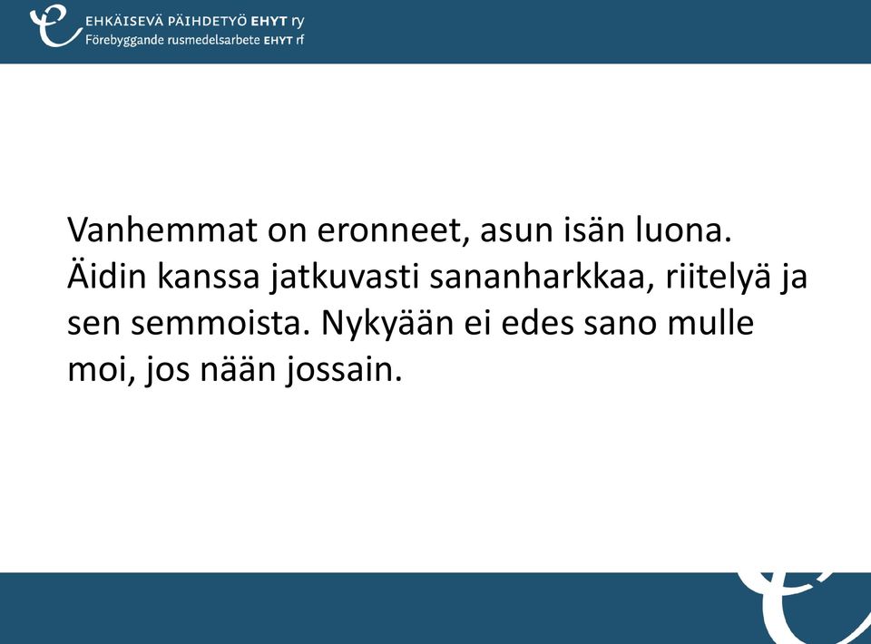 riitelyä ja sen semmoista.