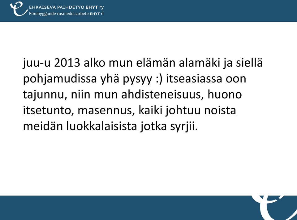 niin mun ahdisteneisuus, huono itsetunto,
