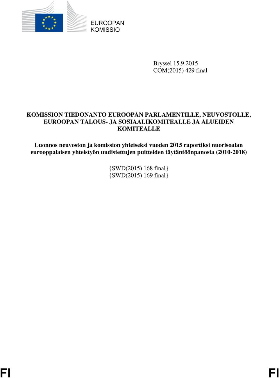 TALOUS- JA SOSIAALIKOMITEALLE JA ALUEIDEN KOMITEALLE Luonnos neuvoston ja komission yhteiseksi