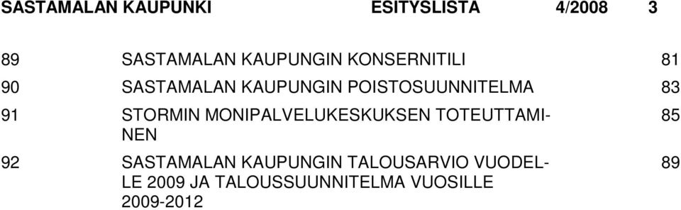 STORMIN MONIPALVELUKESKUKSEN TOTEUTTAMI- 85 NEN 92 SASTAMALAN