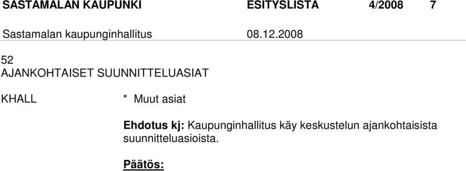 2008 52 AJANKOHTAISET SUUNNITTELUASIAT KHALL * Muut