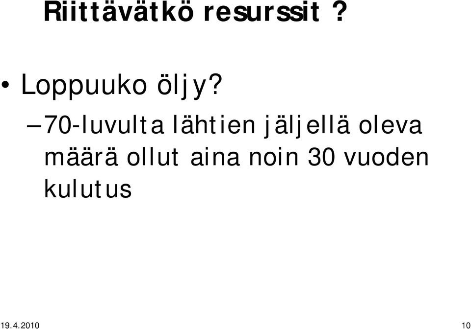 70-luvulta lähtien jäljellä