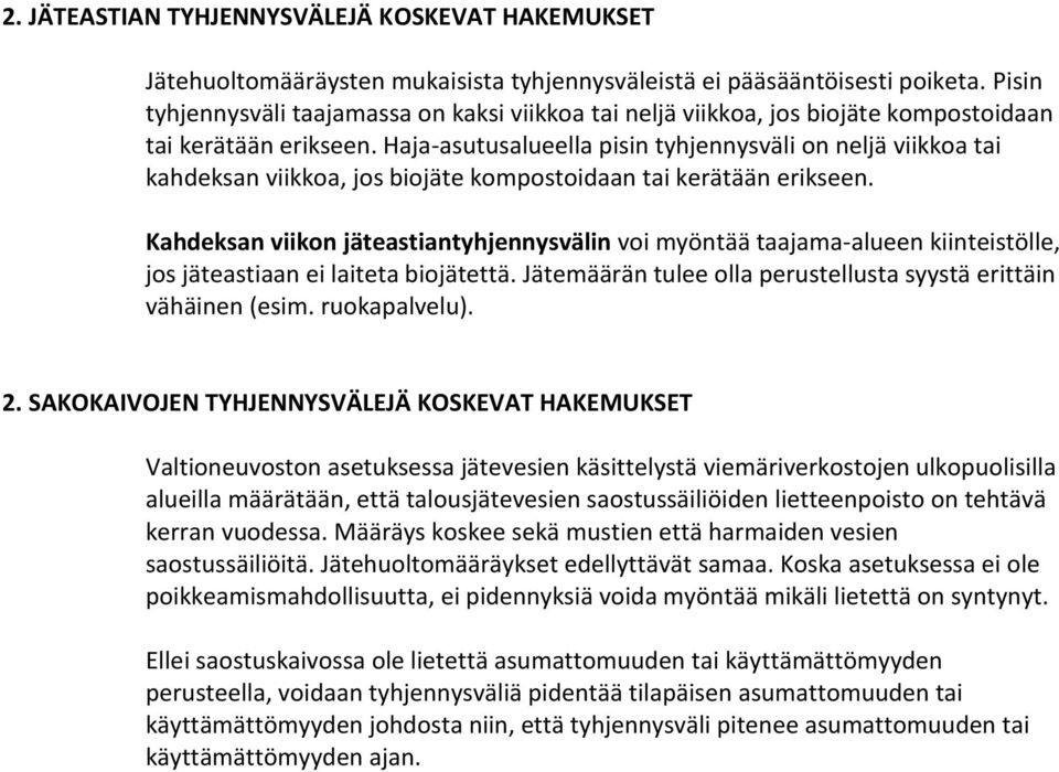 Haja-asutusalueella pisin tyhjennysväli on neljä viikkoa tai kahdeksan viikkoa, jos biojäte kompostoidaan tai kerätään erikseen.