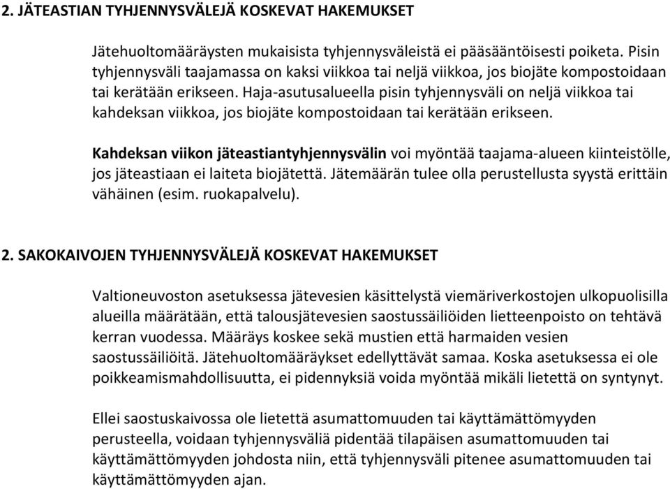 Haja-asutusalueella pisin tyhjennysväli on neljä viikkoa tai kahdeksan viikkoa, jos biojäte kompostoidaan tai kerätään erikseen.