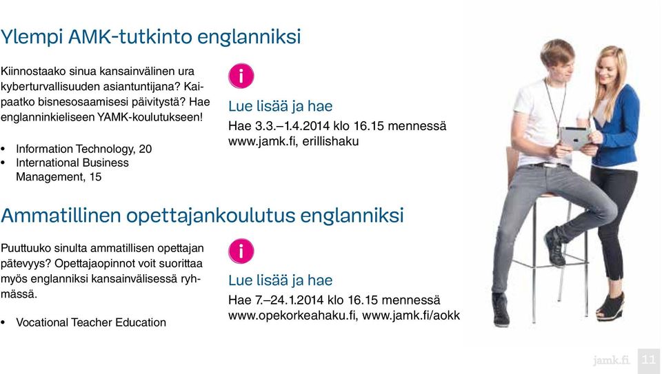15 mennessä www.jamk.fi, erillishaku Ammatillinen opettajankoulutus englanniksi Puuttuuko sinulta ammatillisen opettajan pätevyys?