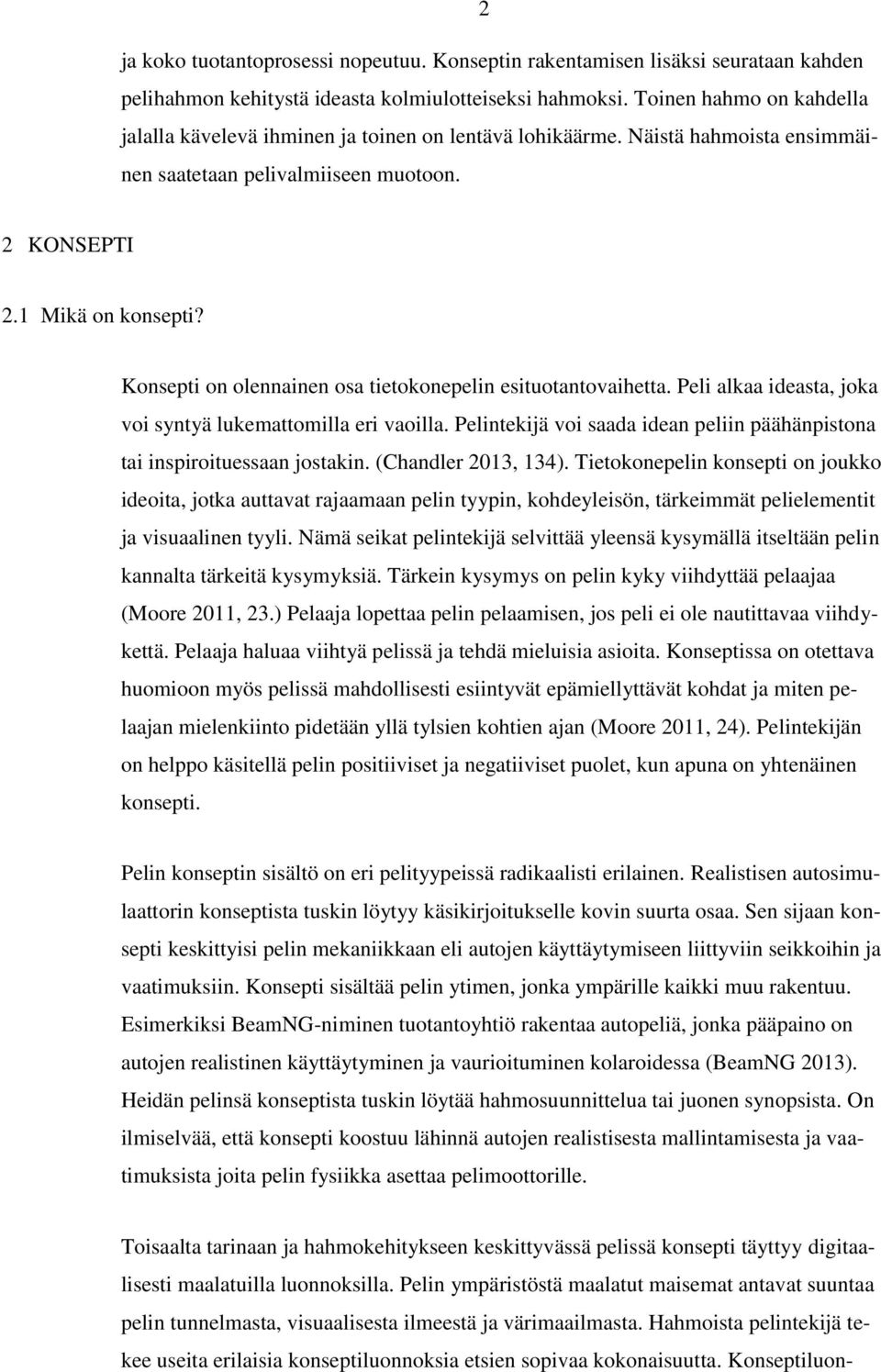 Konsepti on olennainen osa tietokonepelin esituotantovaihetta. Peli alkaa ideasta, joka voi syntyä lukemattomilla eri vaoilla.