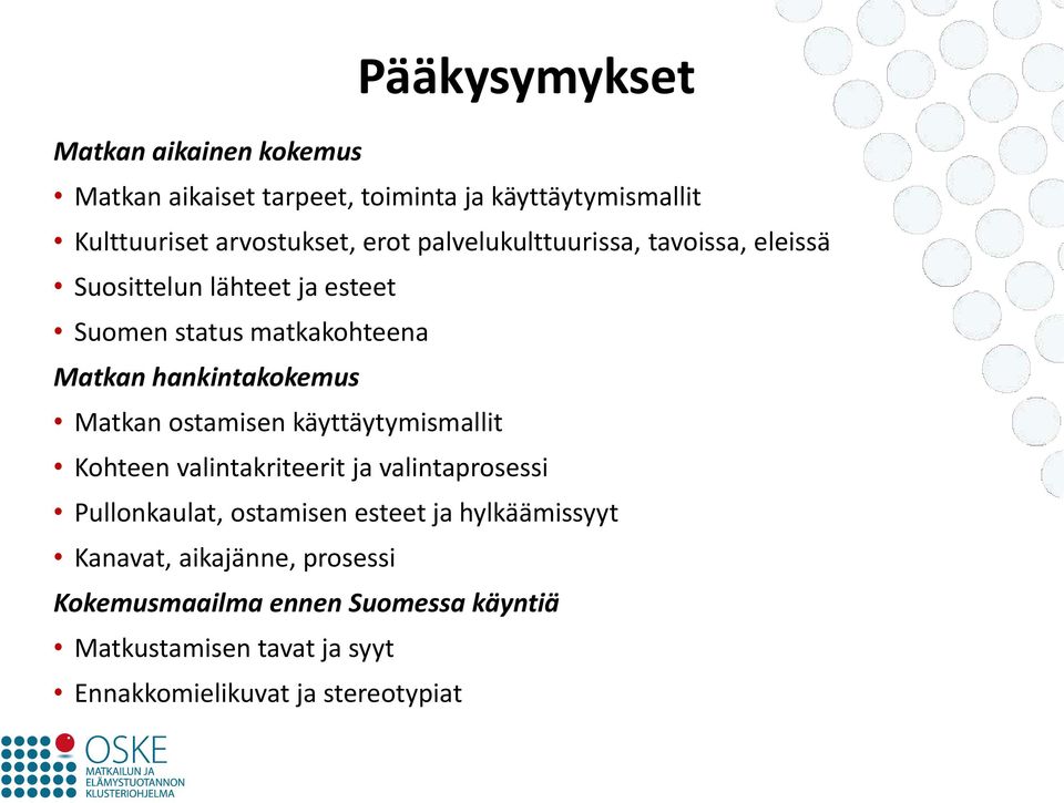 Matkan ostamisen käyttäytymismallit Kohteen valintakriteerit ja valintaprosessi Pullonkaulat, ostamisen esteet ja