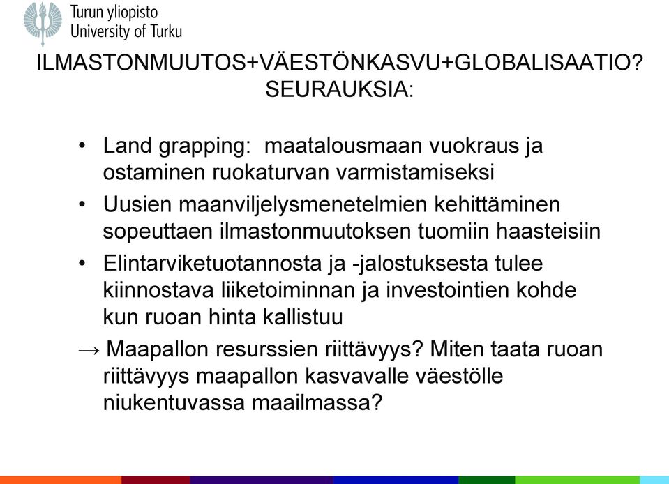 maanviljelysmenetelmien kehittäminen sopeuttaen ilmastonmuutoksen tuomiin haasteisiin Elintarviketuotannosta ja