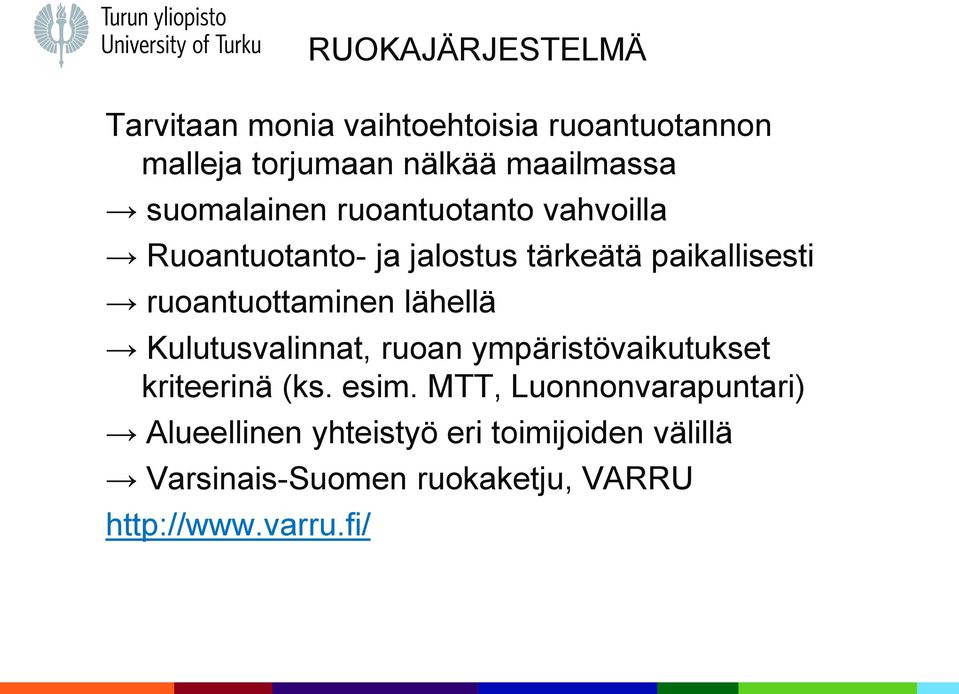 Kulutusvalinnat, ruoan ympäristövaikutukset kriteerinä (ks. esim.