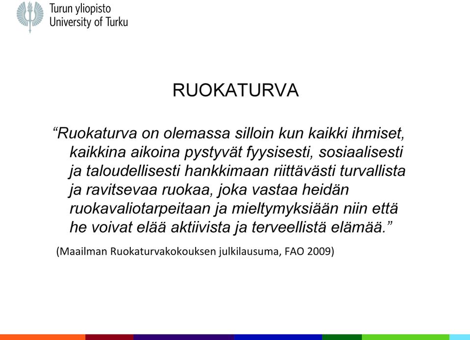 ravitsevaa ruokaa, joka vastaa heidän ruokavaliotarpeitaan ja mieltymyksiään niin että he