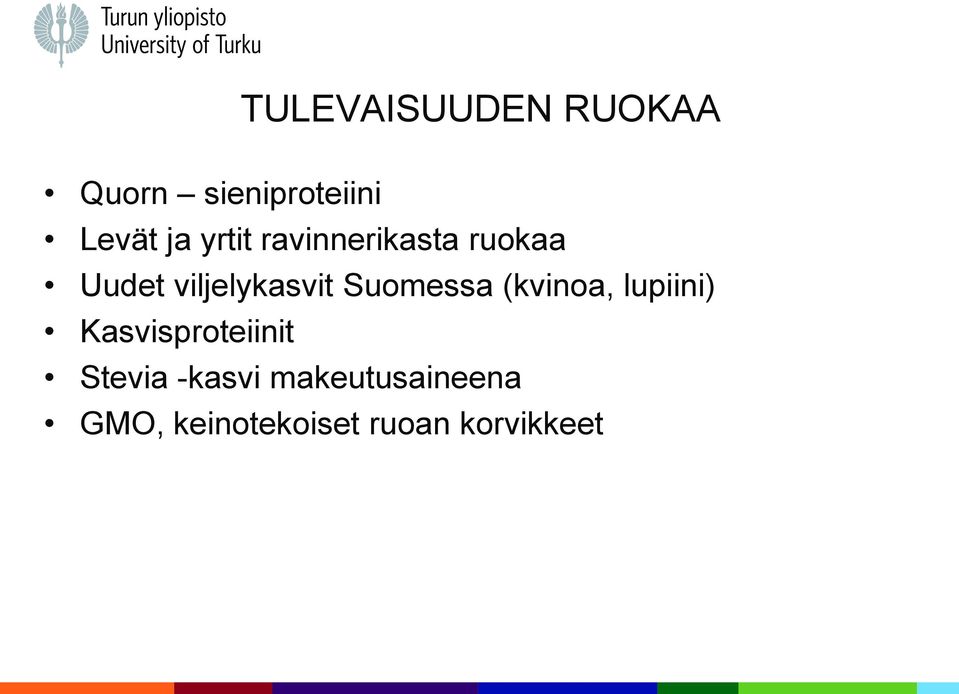 Suomessa (kvinoa, lupiini) Kasvisproteiinit Stevia