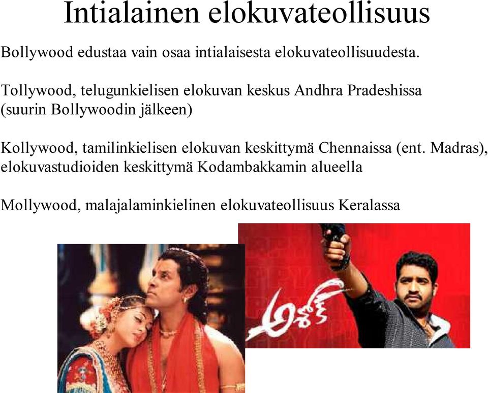 Tollywood, telugunkielisen elokuvan keskus Andhra Pradeshissa (suurin Bollywoodin jälkeen)