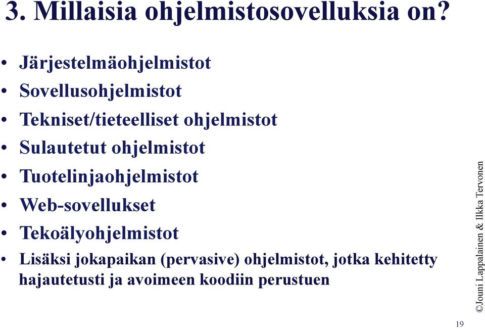 ohjelmistot Sulautetut ohjelmistot Tuotelinjaohjelmistot Web-sovellukset