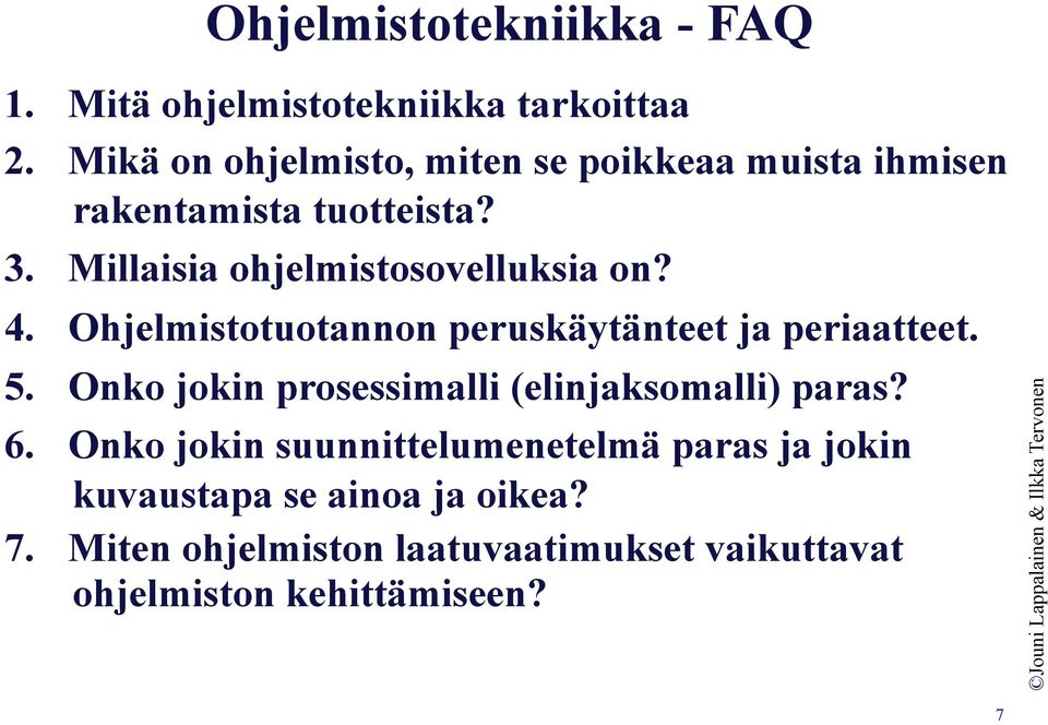 Millaisia ohjelmistosovelluksia on? 4. Ohjelmistotuotannon peruskäytänteet ja periaatteet. 5.