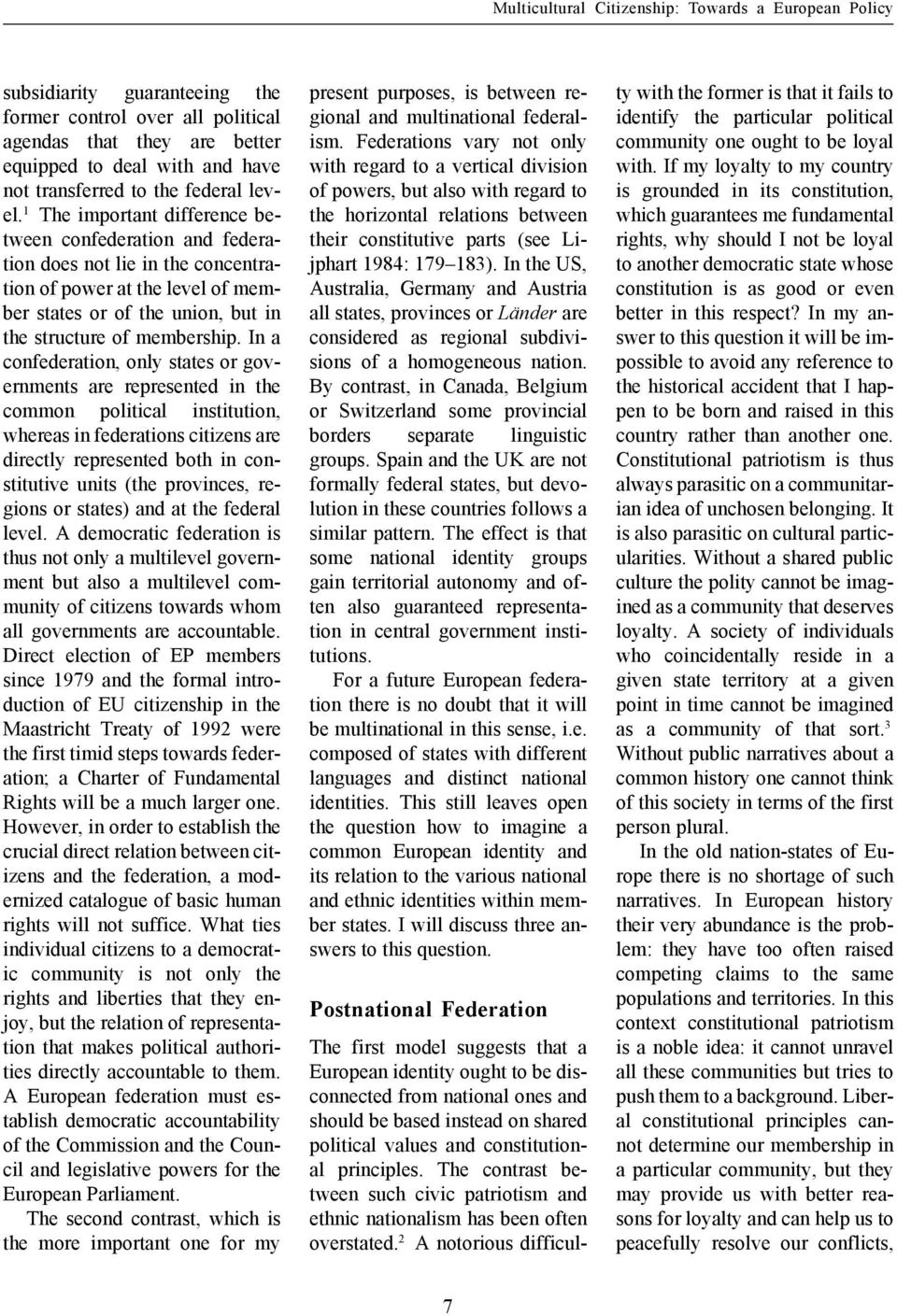 1 The important difference between confederation and federation does not lie in the concentration of power at the level of member states or of the union, but in the structure of membership.