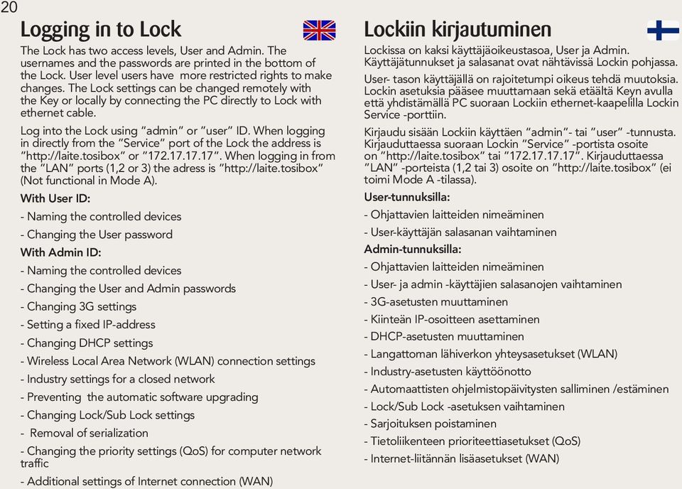 Log into the Lock using admin or user ID. When logging in directly from the Service port of the Lock the address is http://laite.tosibox or 172