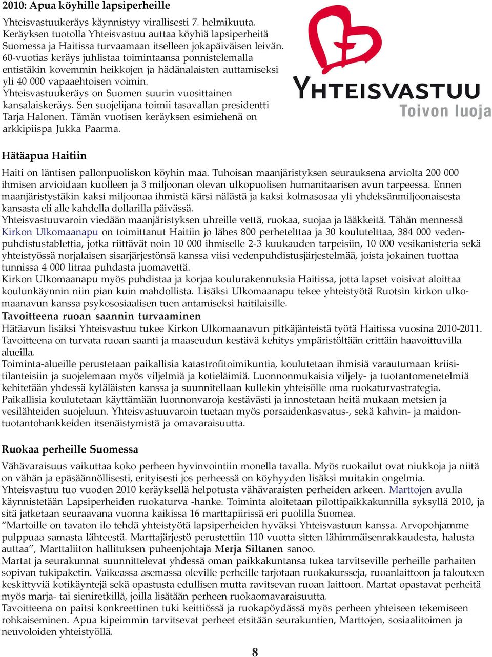 60-vuotias keräys juhlistaa toimintaansa ponnistelemalla entistäkin kovemmin heikkojen ja hädänalaisten auttamiseksi yli 40 000 vapaaehtoisen voimin.