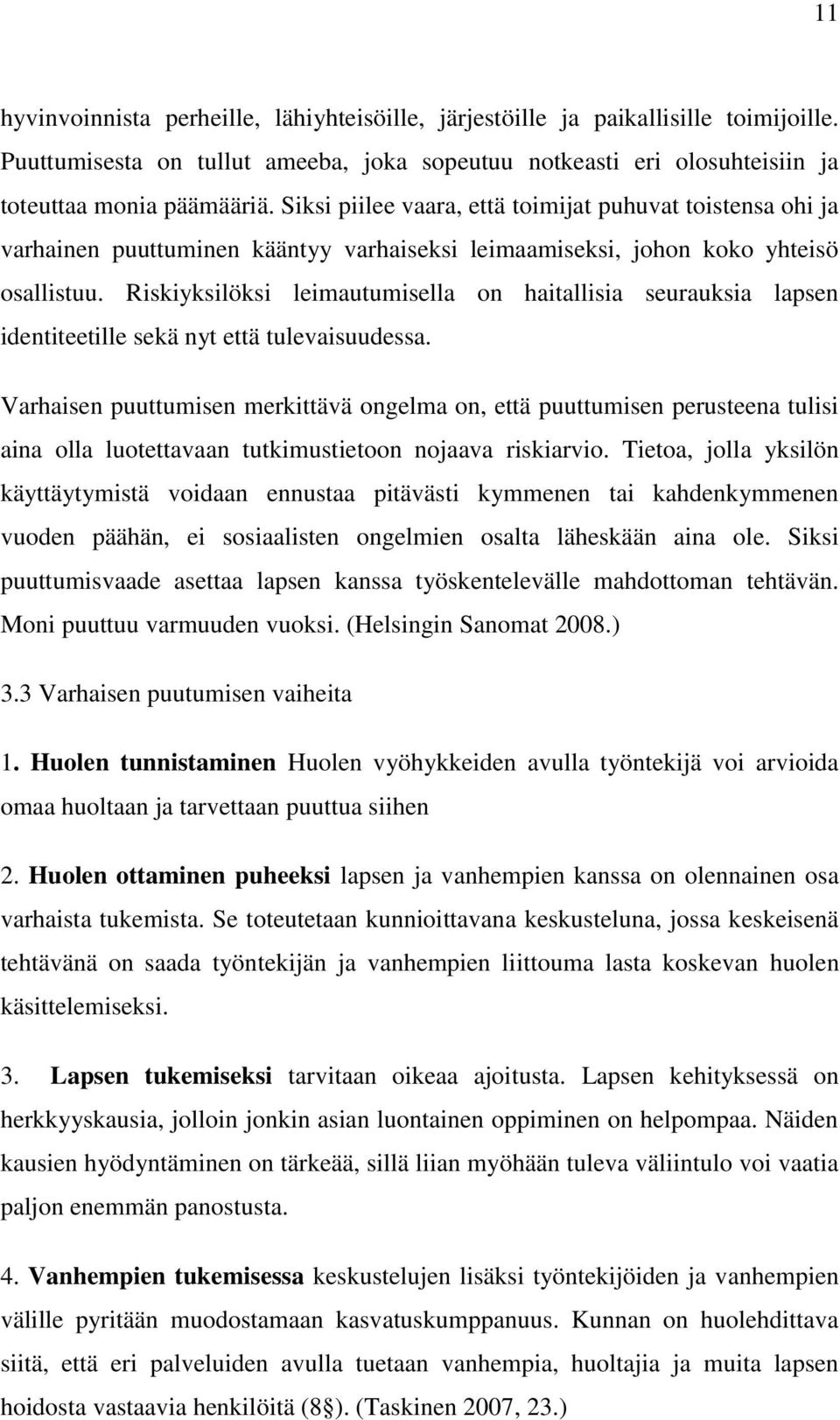 Riskiyksilöksi leimautumisella on haitallisia seurauksia lapsen identiteetille sekä nyt että tulevaisuudessa.