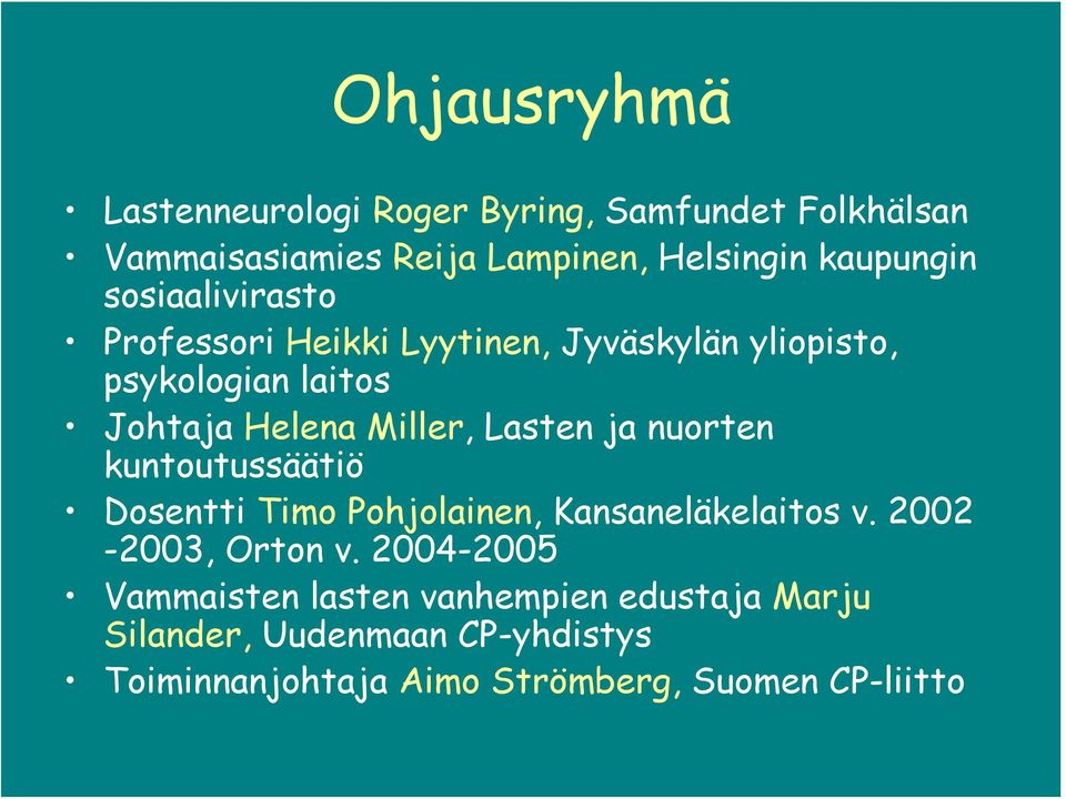 ja nuorten kuntoutussäätiö Dosentti Timo Pohjolainen, Kansaneläkelaitos v. 2002-2003, Orton v.