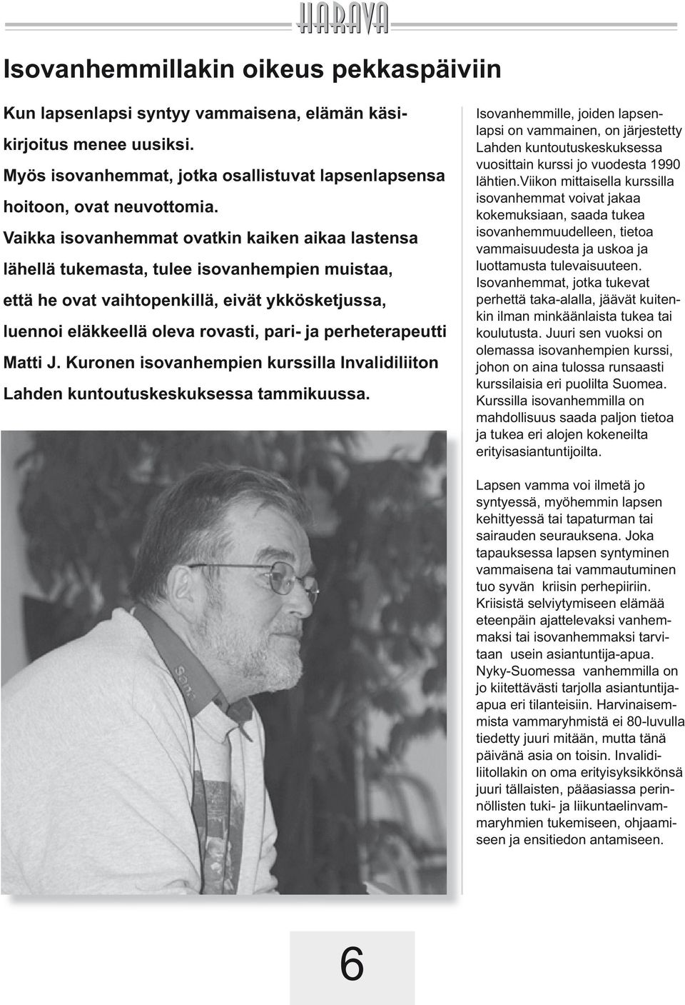 terapeutti Matti J. Kuronen iso vanhempien kurssilla Invalidiliiton Lahden kuntoutuskeskuksessa tammikuussa.