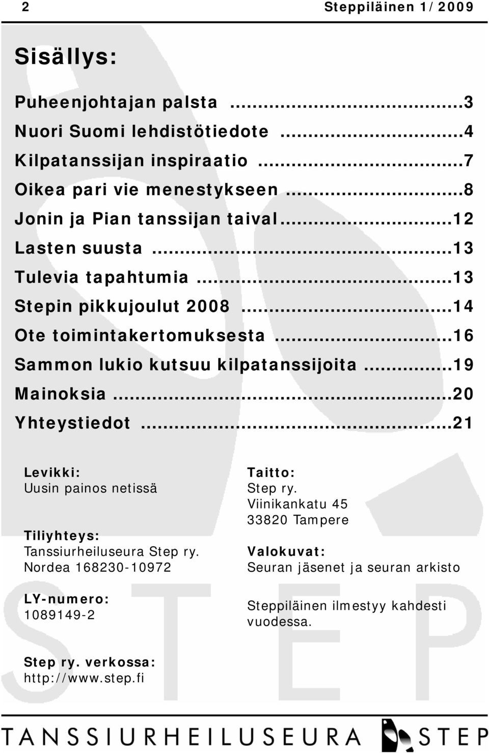 ..16 Sammon lukio kutsuu kilpatanssijoita...19 Mainoksia...20 Yhteystiedot...21 Levikki: Uusin painos netissä Tiliyhteys: Tanssiurheiluseura Step ry.