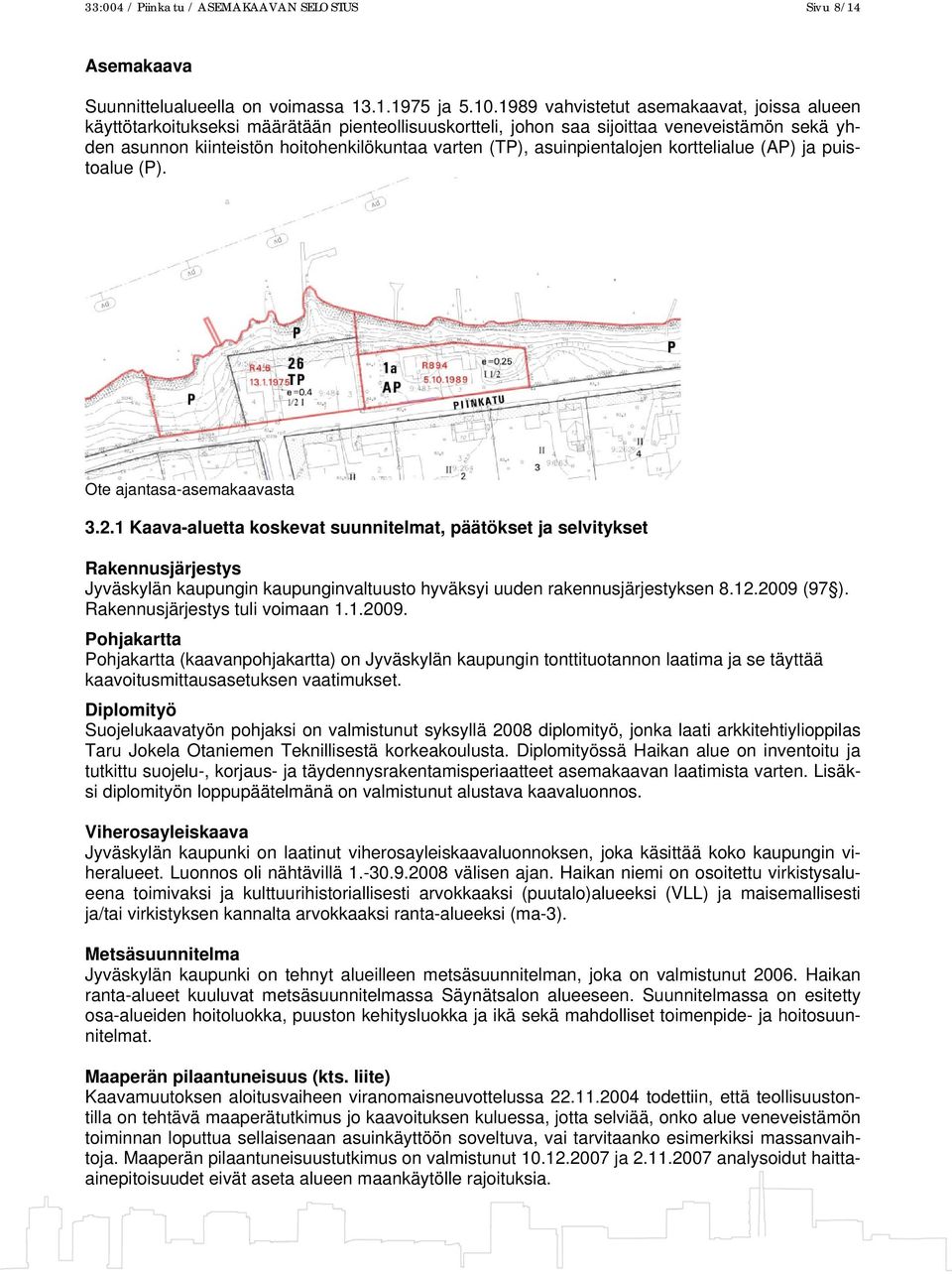 asuinpientalojen korttelialue (AP) ja puistoalue (P). Ote ajantasa-asemakaavasta 3.2.