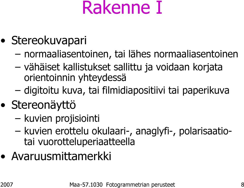 tai filmidiapositiivi tai paperikuva Stereonäyttö kuvien projisiointi kuvien